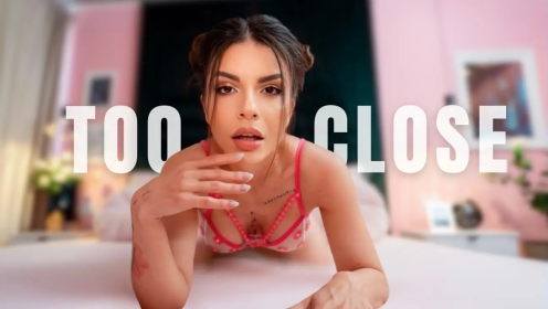Too Close: Five More Minutes preview