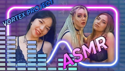 Vortex Project: ASMR. It's Just You And These Sexy Girls preview