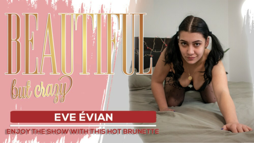 Eve Evian - Beautiful but crazy preview