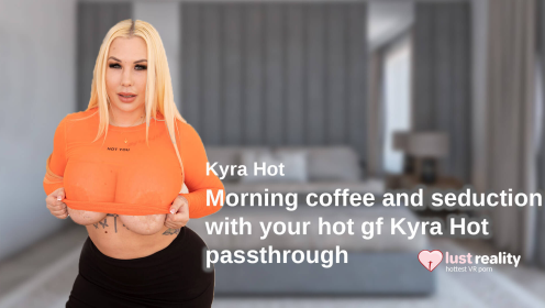 Morning Coffee and Seduction With Your Hot Gf Kyra Hot [Passthrough] preview