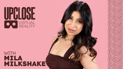 Up Close VR with Mila Milkshake preview